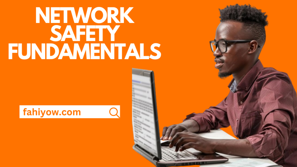 Network safety fundamentals
